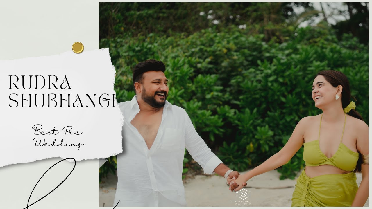 SHUBHANGI RUDRA | Andaman Nicobar Islands | Lakshadweep Best Pre Wedding | Sparsh Gupta Photography