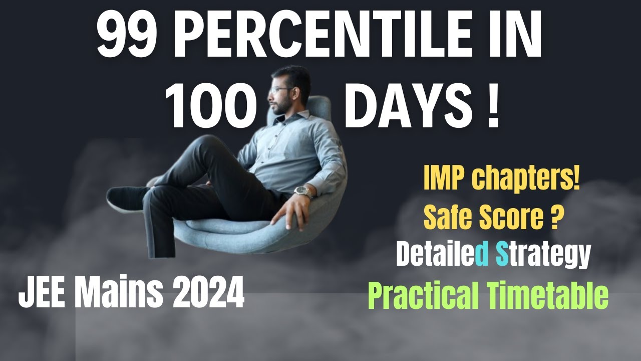 Is 99 percentile possible in last 100 Days? | JEE Mains 2024 | Best ...