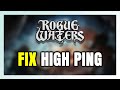 How to FIX Rogue Waters High Ping &amp; Packet Loss!