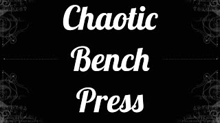 Chaotic Bench Press - DEMO