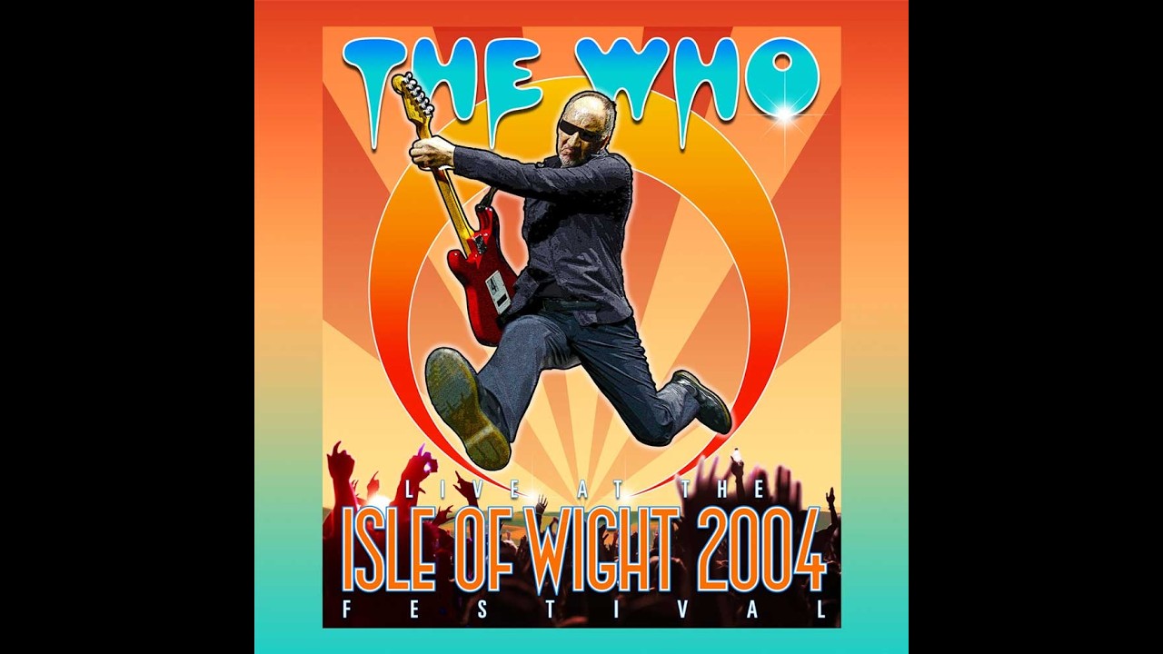 The Who: Won't Get Fooled Again @ Isle of Wight Festival, 2004