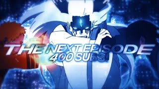 400 Subs Especial Naruto Shippuden Editamv The Next Episode