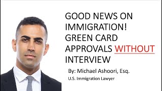 Good News! Green Cards Approved WITHOUT Interview