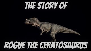 The Story of Rogue the Ceratosaurus
