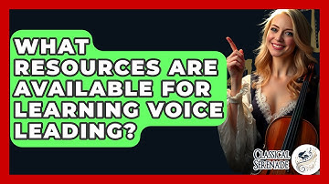 What Resources Are Available For Learning Voice Leading? - Classical Serenade