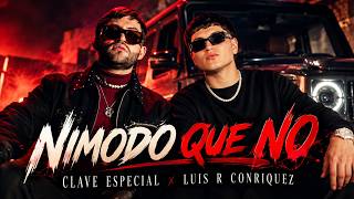 Nimodo Que No - Clave Especial x Luis R Conriquez 2026 🔥 Música Mexicana | Corridos Bélicos | Trend