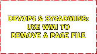 DevOps & SysAdmins: Use WMI to remove a page file (2 Solutions!!) Net Worth