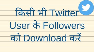 How to download Twitter followers of any Twitter user in Excel - Hindi