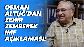 Prof. Dr. Osman Altuğ'dan zehir zemberek IMF açıklaması! Resimi