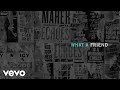 Matt Maher - What a Friend (Official Audio)