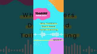 Why Toddlers Don't Need Toilet Training