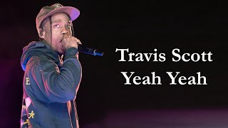 Travis Scott – Yeah Yeah Ft Young Thug Lyrics