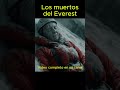 Las Fotos Prohibidas Del Monte Everest Cuerpos Congelados Convertidos En Puntos De Referencia mp3