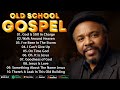 OLD SCHOOL GOSPEL MIX 2025 THE BEST CLASSIC GOSPEL SONGS OF 60S 80S