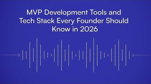 MVP Development Tools and Tech Stack Every Founder Should Know in 2026