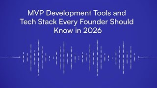 MVP Development Tools and Tech Stack Every Founder Should Know in 2026