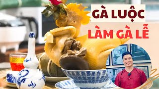 Cách luộc gà lễ KHÔNG BỊ NỨT, VỪA ĐẸP VỪA NGON| Cùng Cháu Vào Bếp