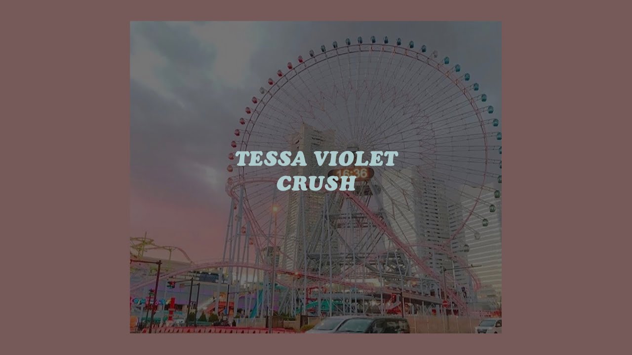 Crush Tessa Violet Lyrics Youtube