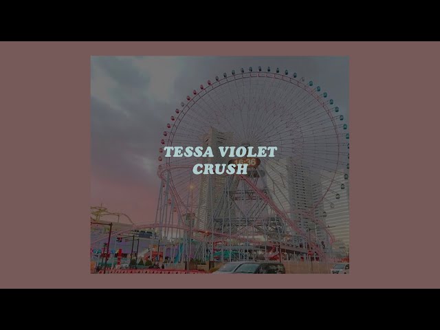 「Crush - Tessa Violet (lyrics)🍭」 class=