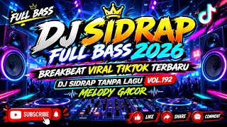 DJ SIDRAP FULL BASS 2026 || BREAKBEAT VIRAL TIKTOK TERBARU || DJ SIDRAP TANPA LAGU VOL.192
