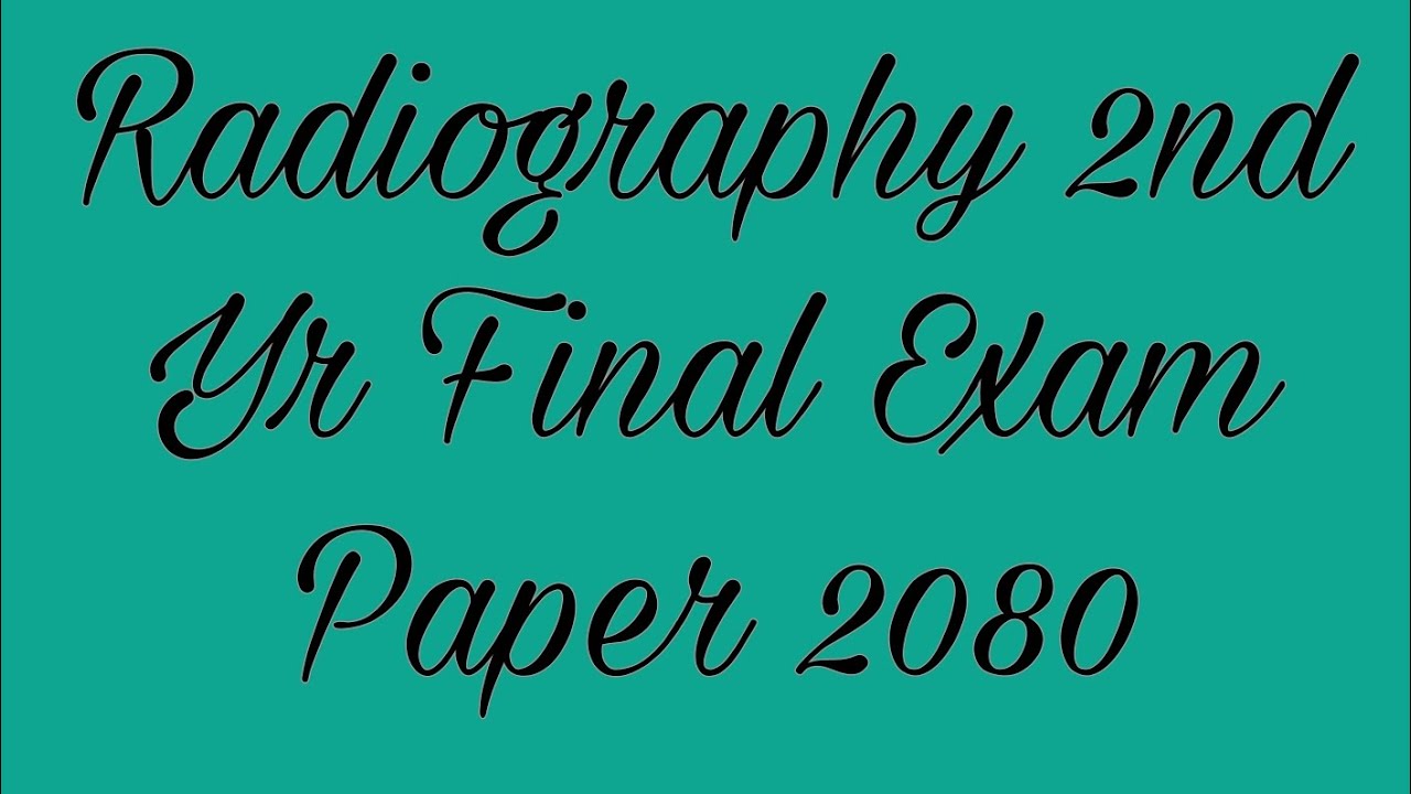 Radiography 2nd Year Final Exam Paper 2080