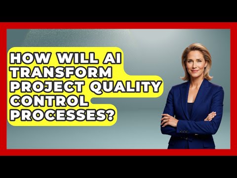 How Will AI Transform Project Quality Control Processes? – The Project Manager Toolkit