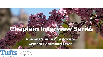 Spring 2021 Chaplain Interview Series: Africana Spirituality Advisor Azmera Hammouri-Davis
