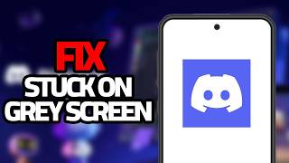 How To Fix Discord App Stuck On Grey Screen