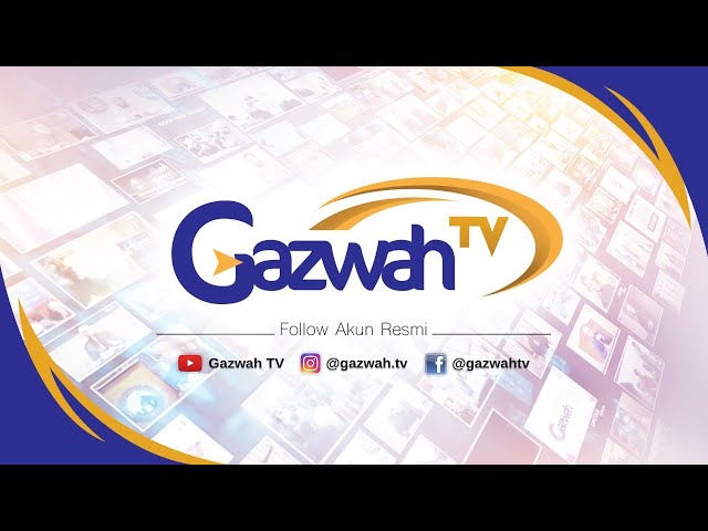 Gazwah TV Media Dakwah Masa Kini [Live Streaming 24 Jam] class=