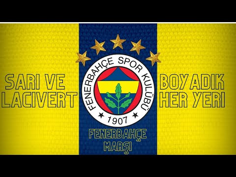 Sarı Ve Lacivert Boyadık Her Yeri | Fenerbahçe Marşı