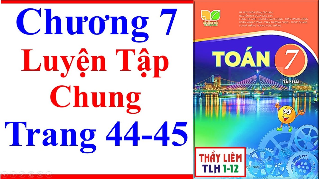 Toán Lớp 7 Chương 7 Luyện Tập Chung | Trang 45 | Kết Nối Tri Thức | Tiết 1 | Tập 2