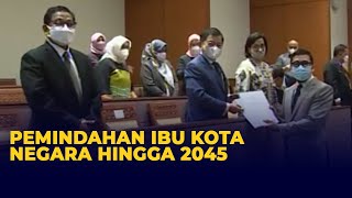 Uu Disahkan Di Dpr Pemindahan Ibu Kota Negara Akan Berlangsung Secara Bertahap Hingga 2045