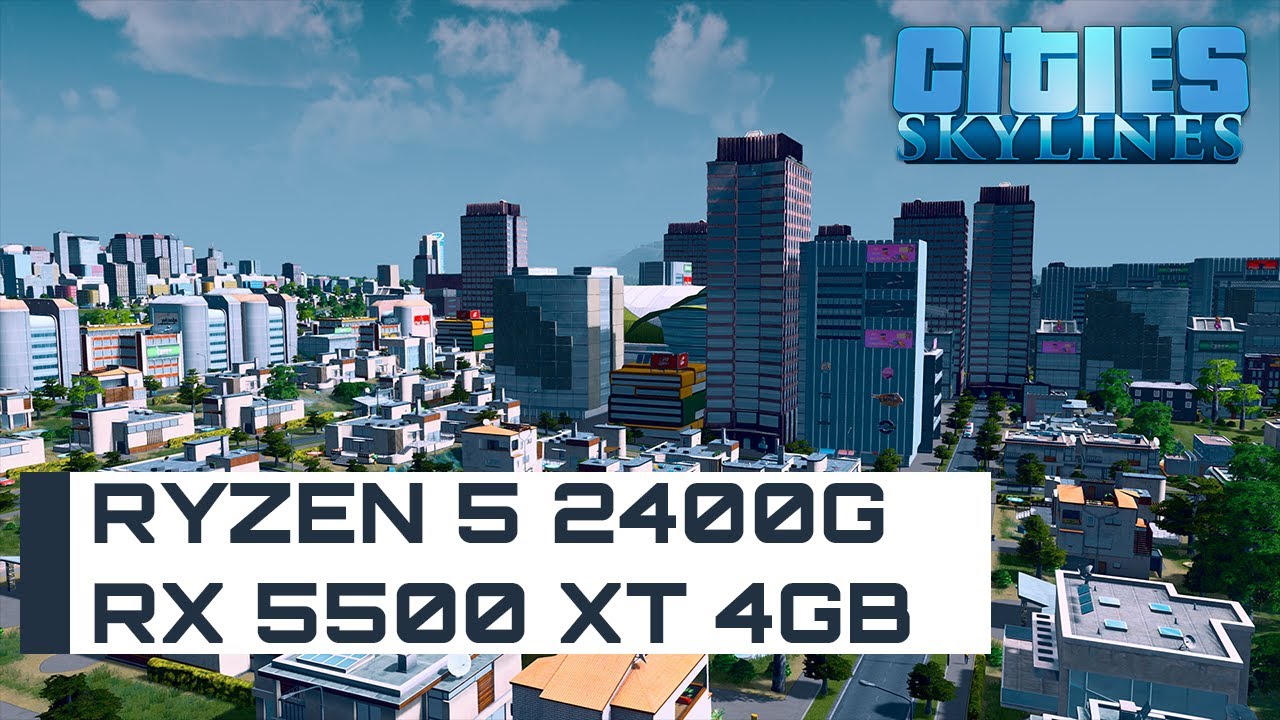 cities-skylines-ryzen-5-2400g-rx-5500-xt-1080p-youtube