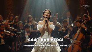 Vagetoz - Saat Kau Pergi Cover Indah & Menyentuh Hati By Zahwa Official
