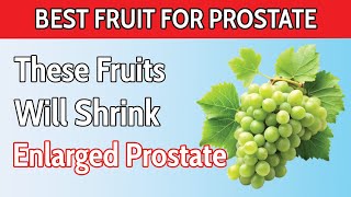 Just 1 Fruit to SHRINK your Enlarged Prostate in 1 Month!