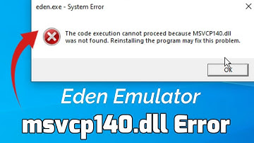 Eden Emulator system error msvcp140.dll was not found Fix