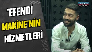 "EFENDİ MAKİNE"NİN HİZMETLERİ... OĞUZCAN YILMAZ ANLATIYOR...
