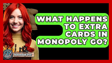 What Happens To Extra Cards In Monopoly Go? - The Board Game Xpert