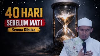 40 Hari Sebelum Mati, Semua Topeng Dibuka: Amal Hebat Bisa Runtuh di Akhir Hidup