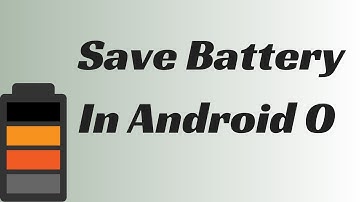 How to Save Battery in Android O