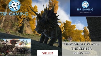 E02 Ark Survival Evolved the Center BOOSTED Single Player XBOX One