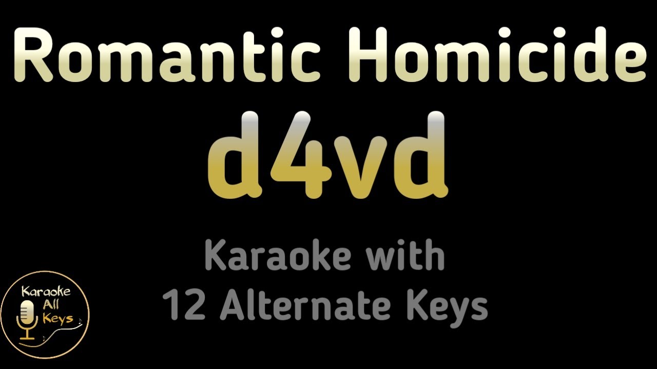 Romantic Homicide Karaoke - d4vd Instrumental Lower Higher Female Original Key