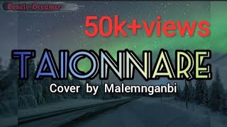 TAIONNARE female version //Lyrics video//Cover by Malemnganbi