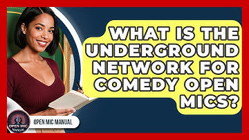 What Is The Underground Network For Comedy Open Mics? - Open Mic Manual