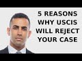 5 Reasons Why USCIS Will REJECT Your Case