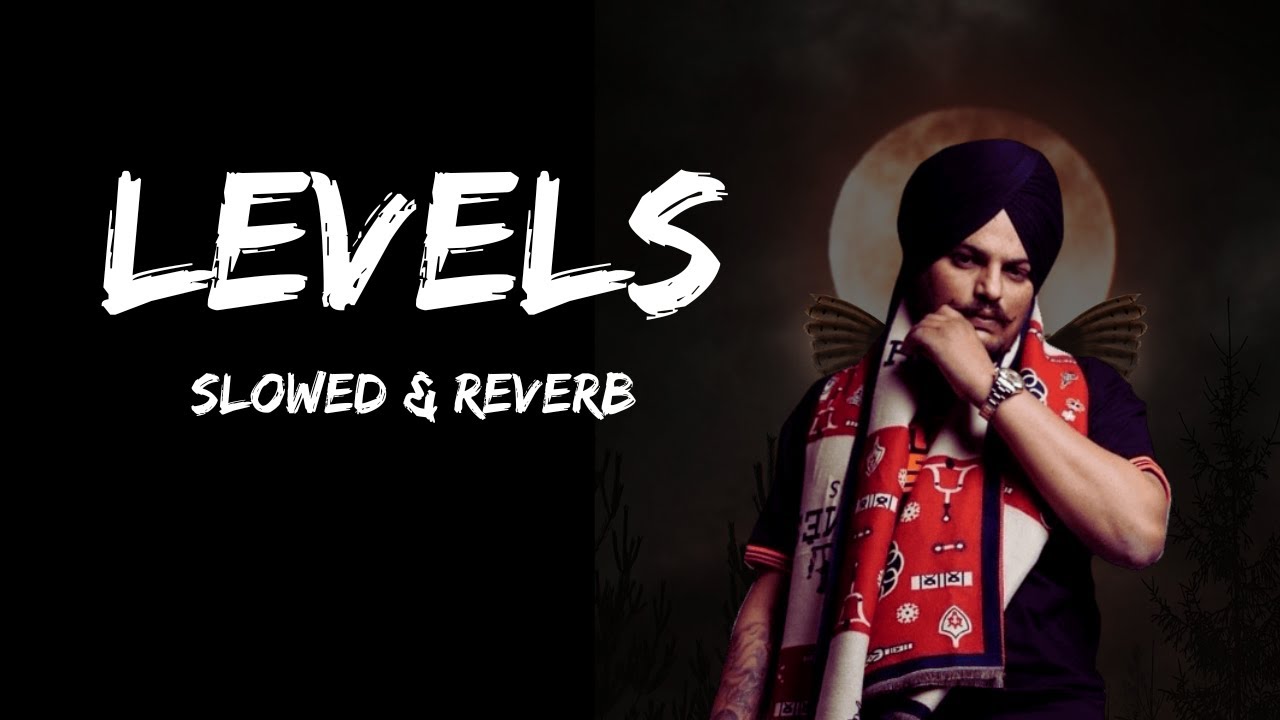 LEVELS || Slowed & Reverb #youtubevideo #trending #lofi #slowedandreverb #sidhumoosewala #music