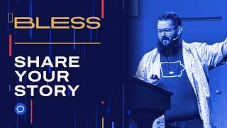 BLESS - Week 5 - Share Your Story