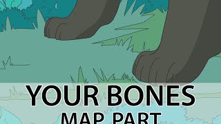 Your Bones MAP part 11