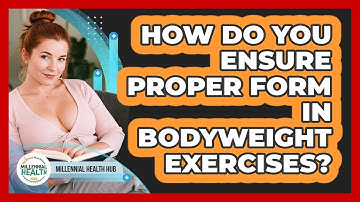 How Do You Ensure Proper Form In Bodyweight Exercises? - Millennial Health Hub