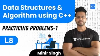 L8 | Data Structures & Algorithm using C++ | Practicing Problems-1 #DSA